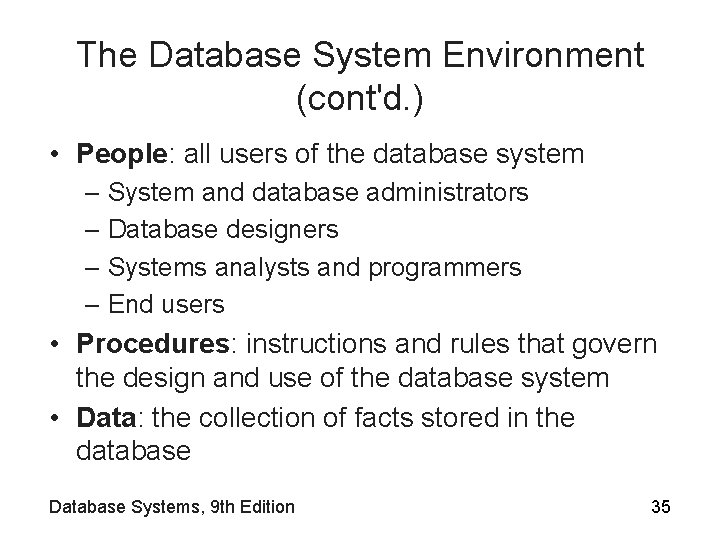 The Database System Environment (cont'd. ) • People: all users of the database system
