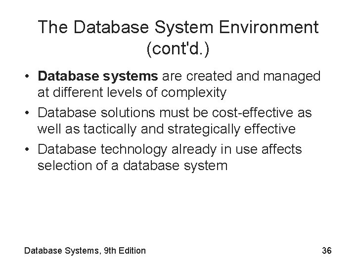 The Database System Environment (cont'd. ) • Database systems are created and managed at