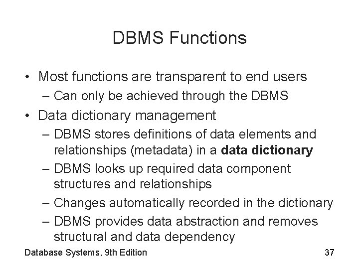 DBMS Functions • Most functions are transparent to end users – Can only be