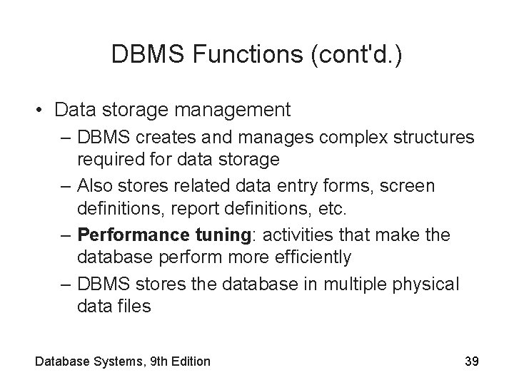 DBMS Functions (cont'd. ) • Data storage management – DBMS creates and manages complex