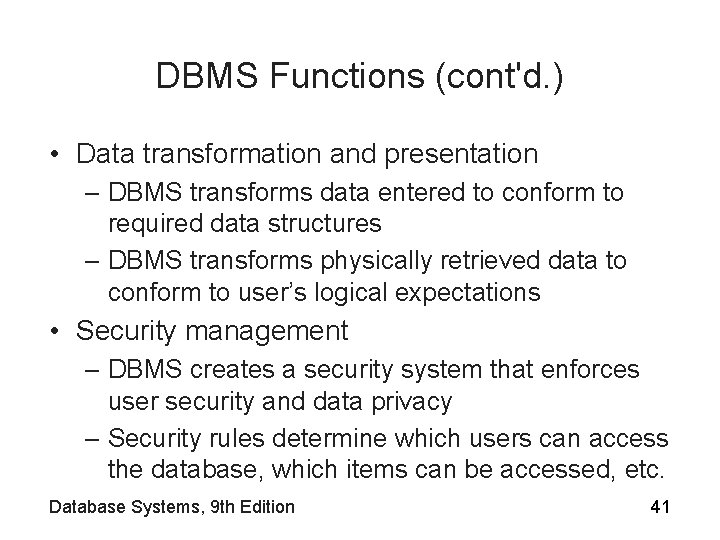 DBMS Functions (cont'd. ) • Data transformation and presentation – DBMS transforms data entered