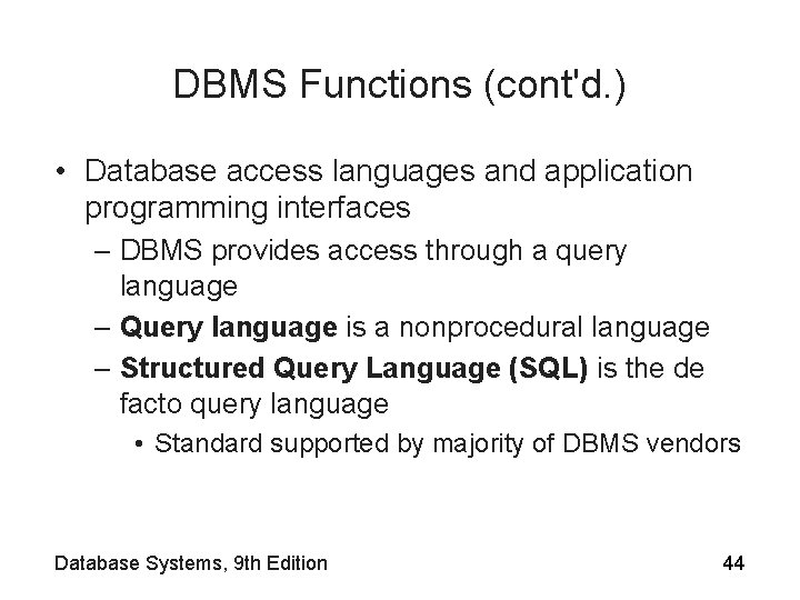 DBMS Functions (cont'd. ) • Database access languages and application programming interfaces – DBMS