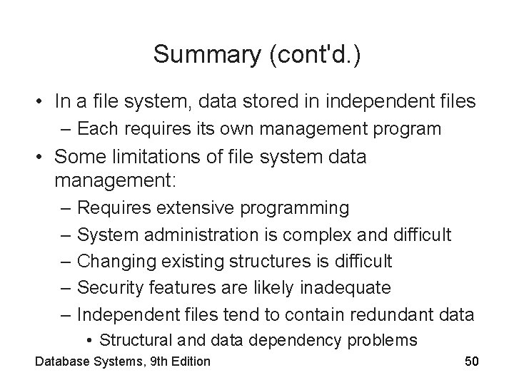 Summary (cont'd. ) • In a file system, data stored in independent files –