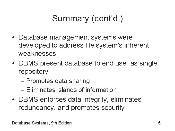 Summary (cont'd. ) • Database management systems were developed to address file system’s inherent