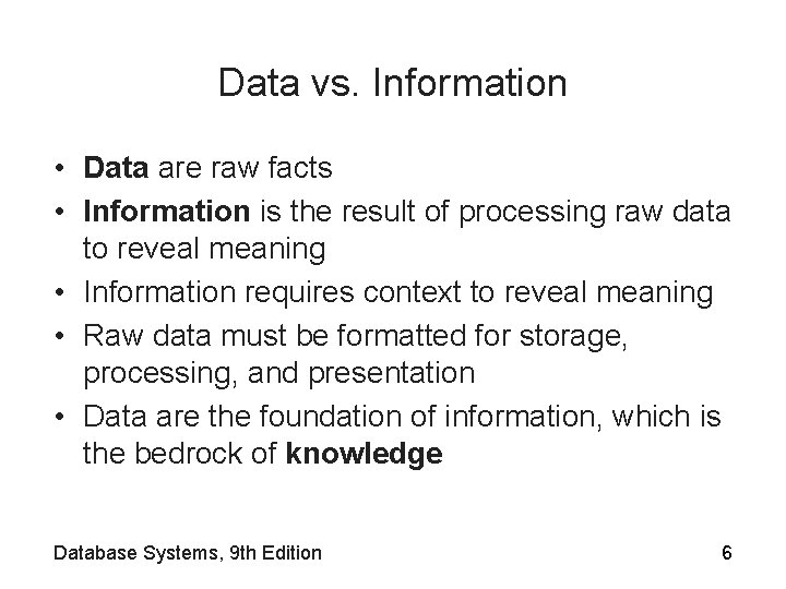 Data vs. Information • Data are raw facts • Information is the result of