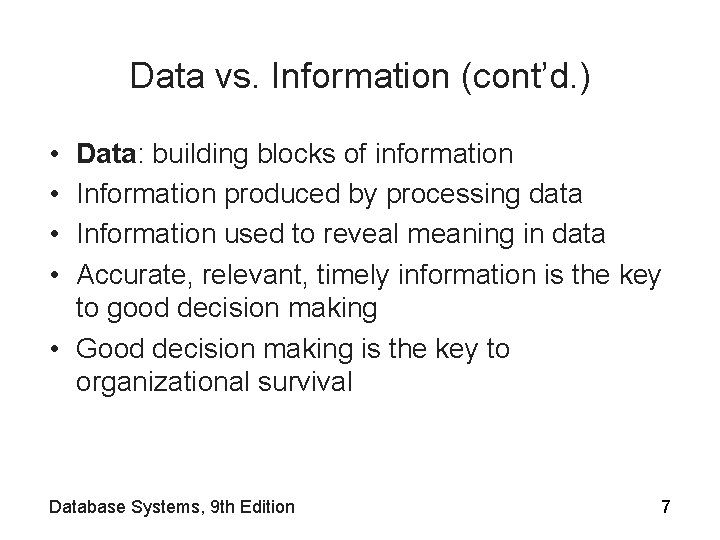 Data vs. Information (cont’d. ) • • Data: building blocks of information Information produced