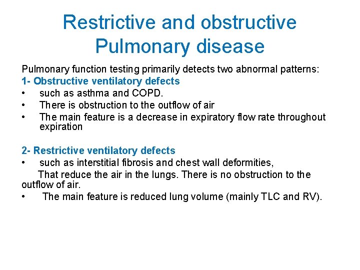 Restrictive and obstructive Pulmonary disease Pulmonary function testing primarily detects two abnormal patterns: 1