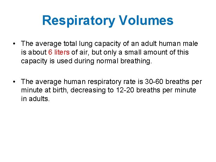 Respiratory Volumes • The average total lung capacity of an adult human male is