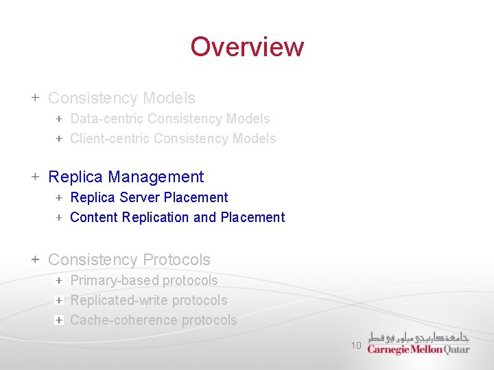 Overview Consistency Models Data-centric Consistency Models Client-centric Consistency Models Replica Management Replica Server Placement
