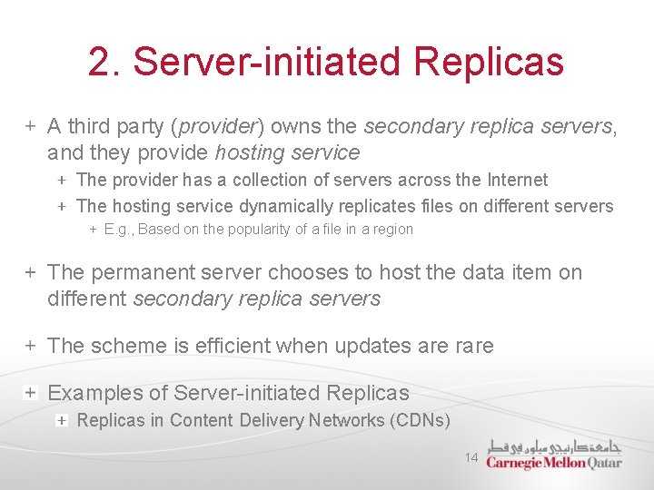 2. Server-initiated Replicas A third party (provider) owns the secondary replica servers, and they