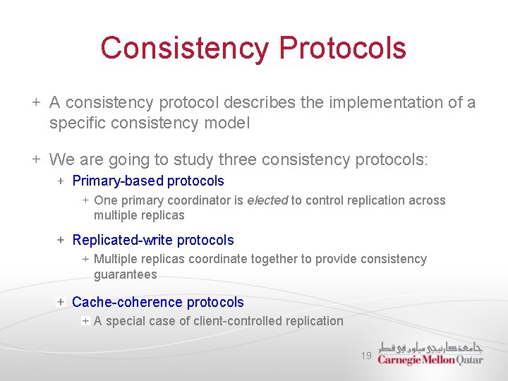 Consistency Protocols A consistency protocol describes the implementation of a specific consistency model We