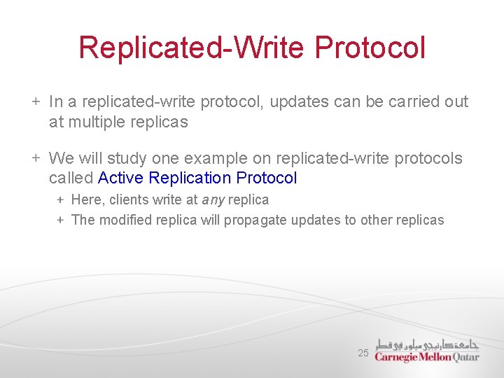 Replicated-Write Protocol In a replicated-write protocol, updates can be carried out at multiple replicas