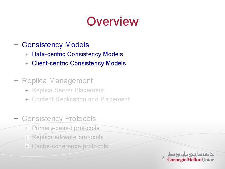 Overview Consistency Models Data-centric Consistency Models Client-centric Consistency Models Replica Management Replica Server Placement