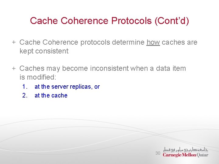 Cache Coherence Protocols (Cont’d) Cache Coherence protocols determine how caches are kept consistent Caches