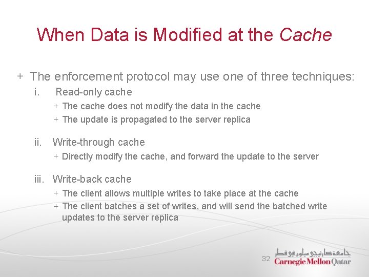 When Data is Modified at the Cache The enforcement protocol may use one of