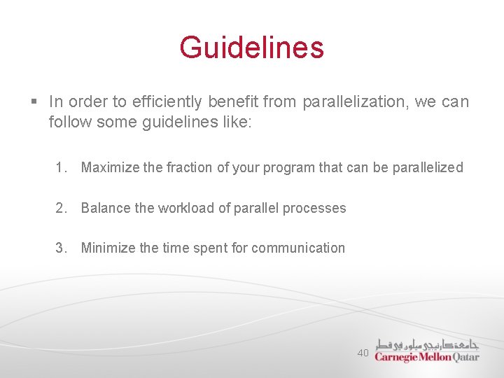 Guidelines § In order to efficiently benefit from parallelization, we can follow some guidelines