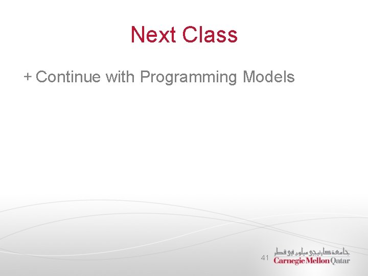 Next Class Continue with Programming Models 41 