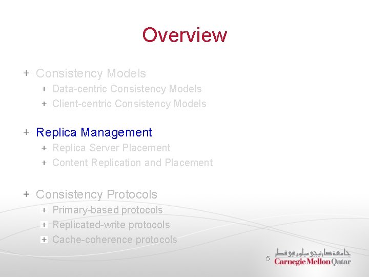 Overview Consistency Models Data-centric Consistency Models Client-centric Consistency Models Replica Management Replica Server Placement