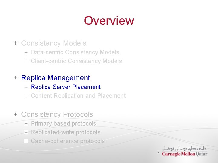 Overview Consistency Models Data-centric Consistency Models Client-centric Consistency Models Replica Management Replica Server Placement