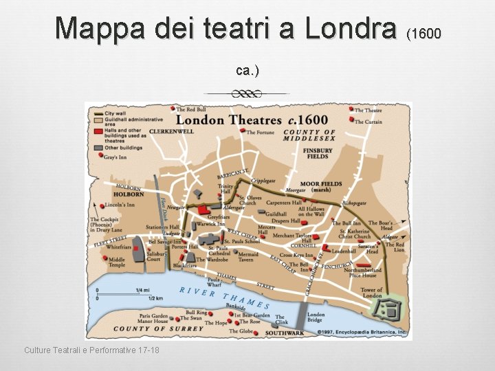 Mappa dei teatri a Londra (1600 ca. ) Culture Teatrali e Performative 17 -18