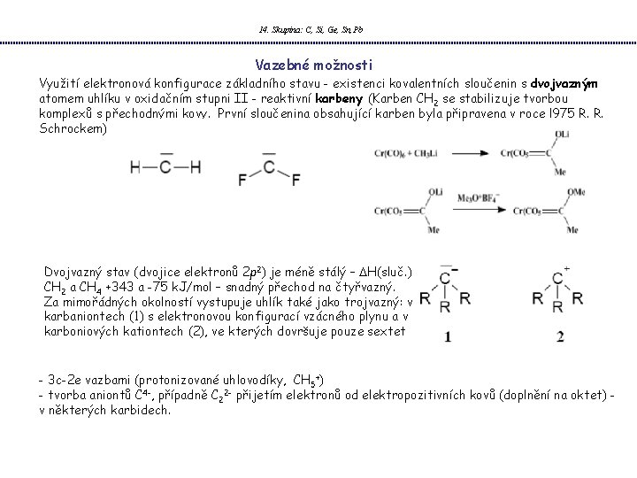 14. Skupina: C, Si, Ge, Sn, Pb Vazebné možnosti Využití elektronová konfigurace základního stavu