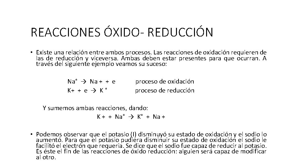 REACCIONES ÓXIDO- REDUCCIÓN • Existe una relación entre ambos procesos. Las reacciones de oxidación