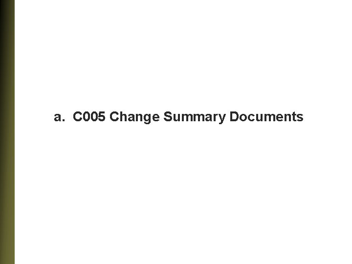 a. C 005 Change Summary Documents 