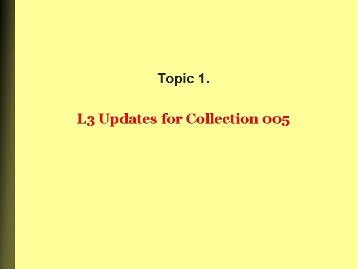 Topic 1. L 3 Updates for Collection 005 