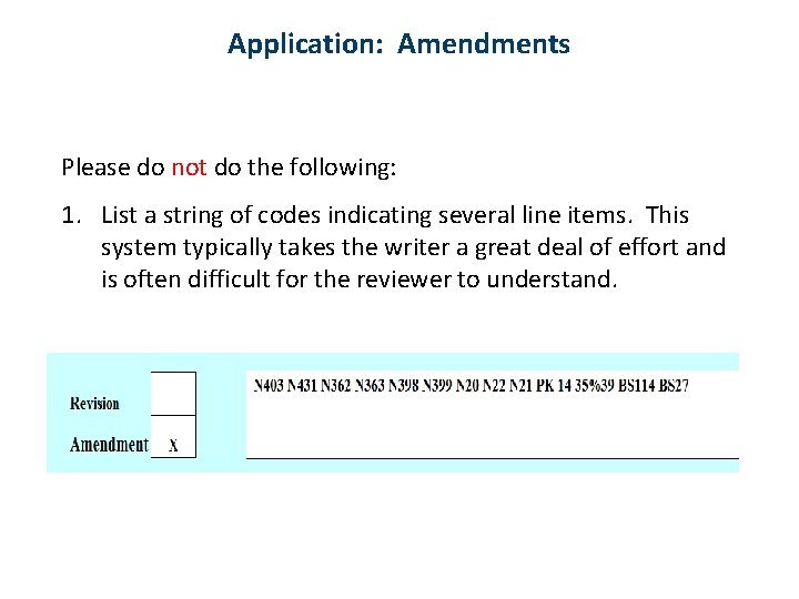 Application: Amendments Please do not do the following: 1. List a string of codes