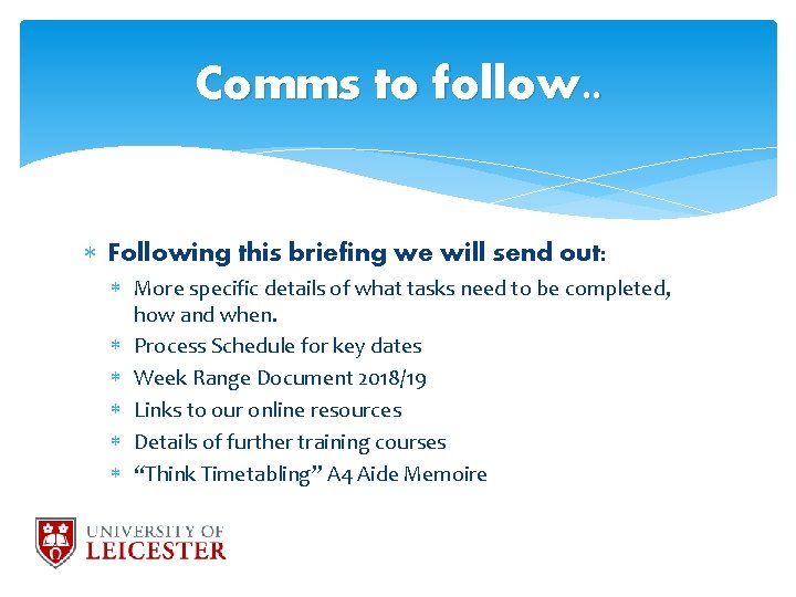 Comms to follow. . Following this briefing we will send out: More specific details