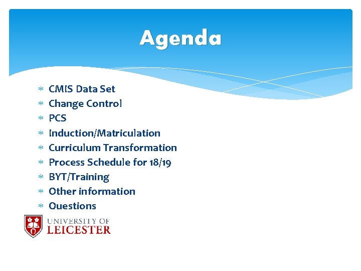 Agenda CMIS Data Set Change Control PCS Induction/Matriculation Curriculum Transformation Process Schedule for 18/19