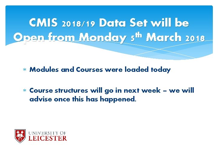 CMIS 2018/19 Data Set will be Open from Monday 5 th March 2018 Modules