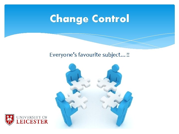 Change Control Everyone’s favourite subject…!! 