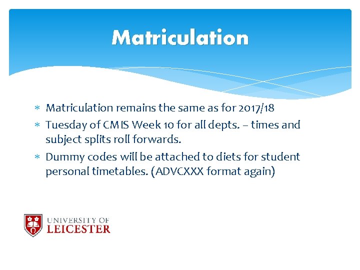 Matriculation remains the same as for 2017/18 Tuesday of CMIS Week 10 for all