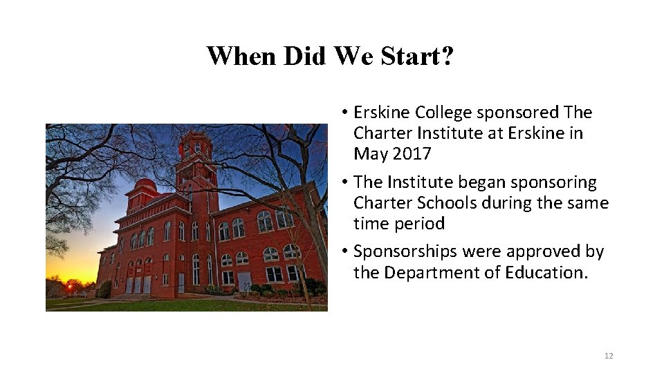 When Did We Start? • Erskine College sponsored The Charter Institute at Erskine in