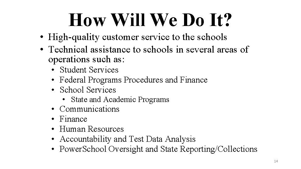 How Will We Do It? • High-quality customer service to the schools • Technical