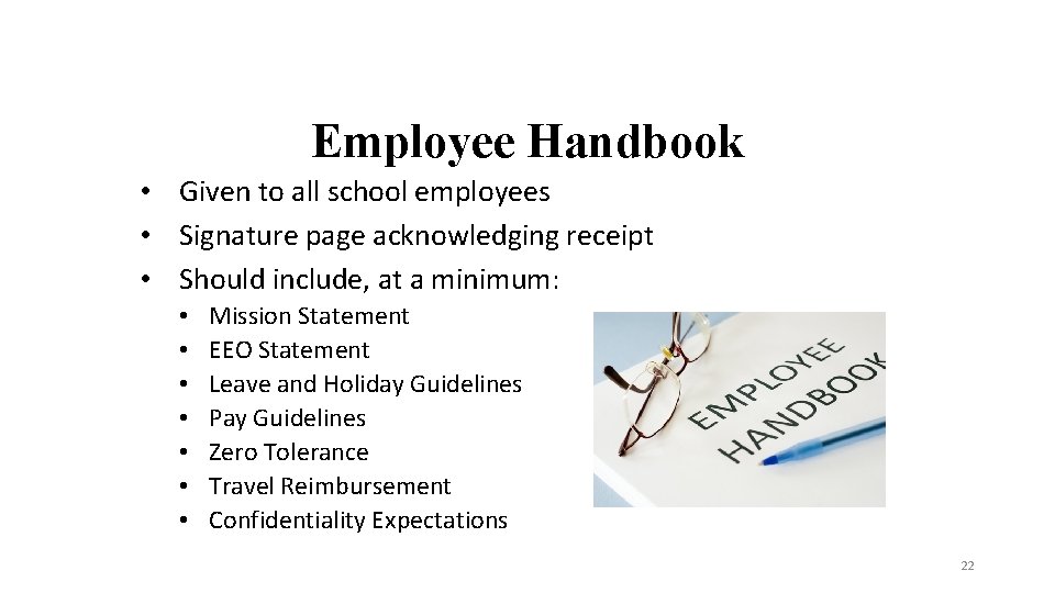 Employee Handbook • Given to all school employees • Signature page acknowledging receipt •