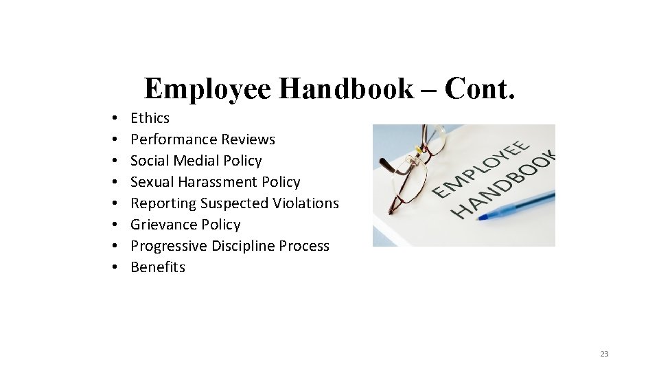 Employee Handbook – Cont. • • Ethics Performance Reviews Social Medial Policy Sexual Harassment