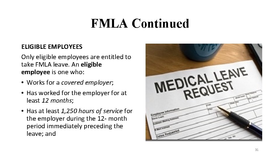 FMLA Continued ELIGIBLE EMPLOYEES Only eligible employees are entitled to take FMLA leave. An