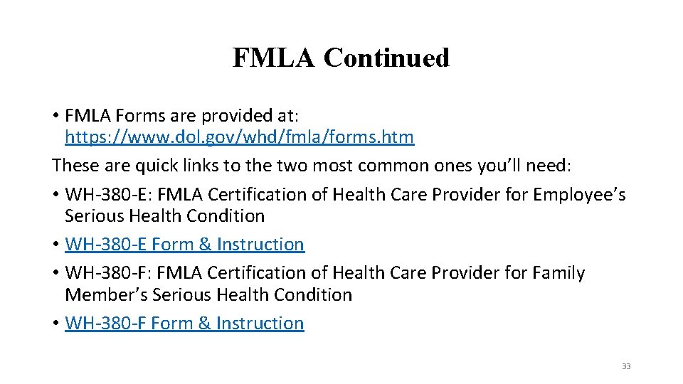 FMLA Continued • FMLA Forms are provided at: https: //www. dol. gov/whd/fmla/forms. htm These