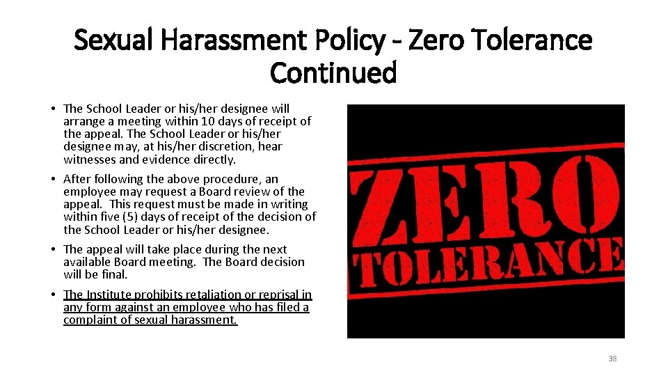 Sexual Harassment Policy - Zero Tolerance Continued • The School Leader or his/her designee