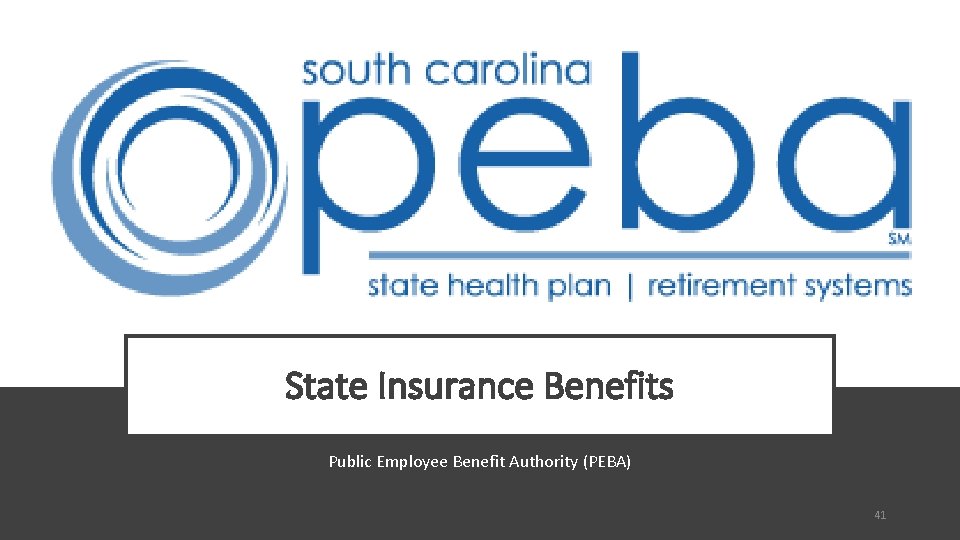 State Insurance Benefits Public Employee Benefit Authority (PEBA) 41 