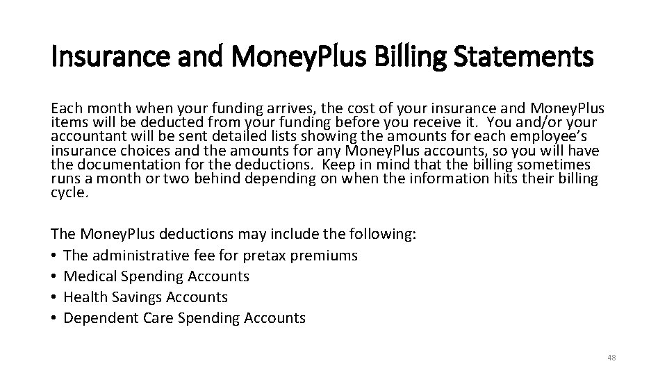 Insurance and Money. Plus Billing Statements Each month when your funding arrives, the cost