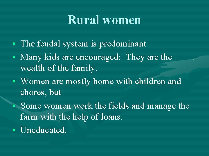 Rural women • The feudal system is predominant • Many kids are encouraged: They