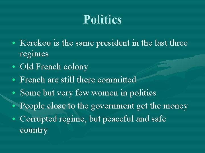 Politics • Kerekou is the same president in the last three regimes • Old