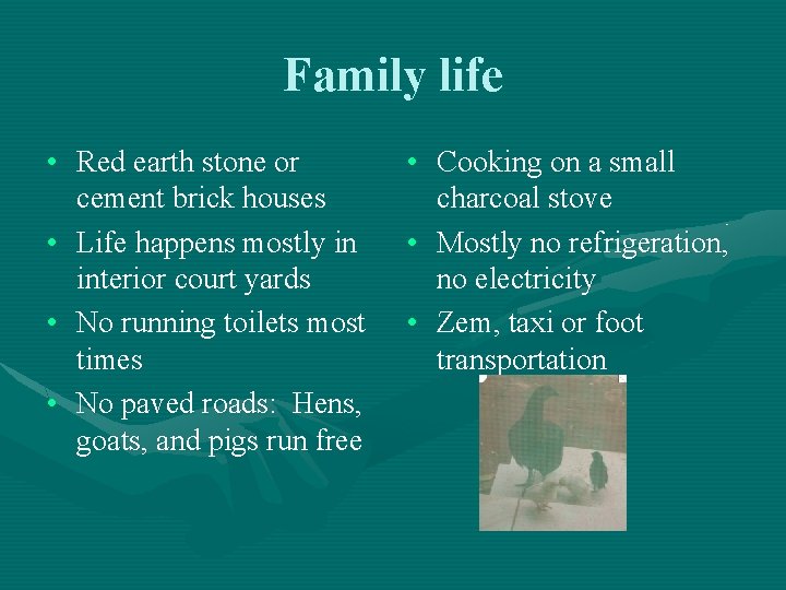 Family life • Red earth stone or cement brick houses • Life happens mostly