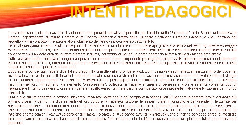 INTENTI PEDAGOGICI I “lavoretti” che avete l’occasione di visionare sono prodotti dall’attiva operosità dei