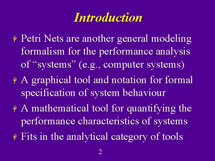 Petri Nets H Plan Introduce basics of Petri