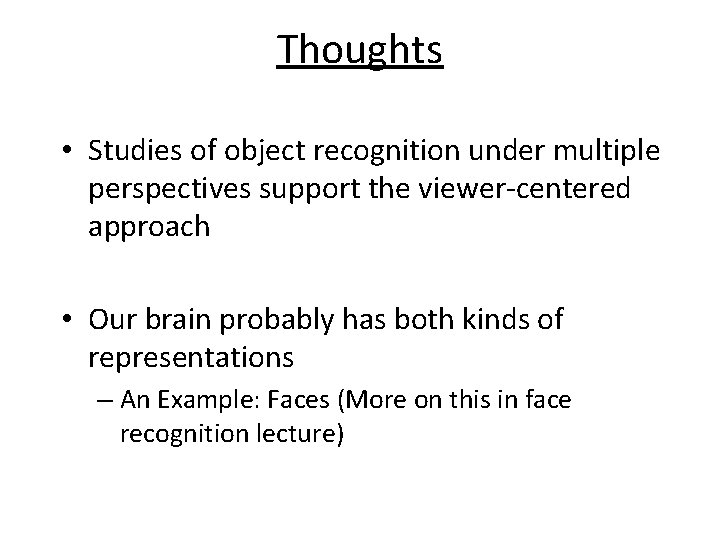 Thoughts • Studies of object recognition under multiple perspectives support the viewer-centered approach •