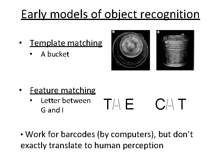 Early models of object recognition • Template matching • A bucket • Feature matching